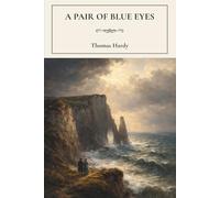 A Pair of Blue Eyes: A Victorian Classic of Love and Social Ambition