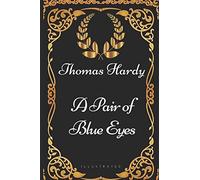 A Pair of Blue Eyes: By Thomas Hardy - Illustrated