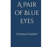 A Pair of Blue Eyes: Love, Class, and Heartbreak in Victorian England (Annotated)