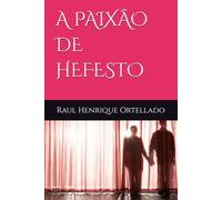 A PAIXÃO DE HEFESTO
