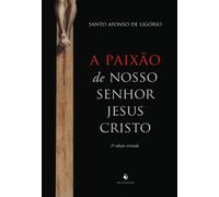 A paixão de Nosso Senhor Jesus Cristo