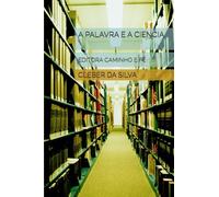 A PALAVRA E A CIENCIA: EDITORA CAMINHO E FÉ