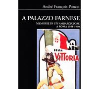 A palazzo Farnese. Memorie di un ambasciatore a Roma (1938-1940)
