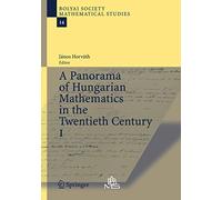 A Panorama of Hungarian Mathematics in the Twentieth Century, I
