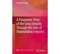 A Panoramic View Of The Song Dynasty Through The Lens Of Shipbuilding Industry