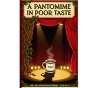 A Pantomime in Poor Taste: A Solve-It-Yourself 1920s Village Mystery - The Lower Wickham Mysteries, Case No. 4