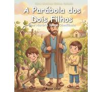 A Parábola dos Dois Filhos: Uma História Sobre Obediência Verdadeira e Fazer o Certo | Histórias Bíblicas Infantis