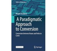 A Paradigmatic Approach to Conversion: Conversion between Nouns and Verbs in Czech