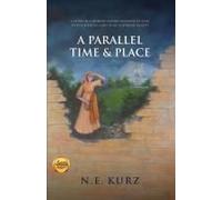 A Parallel Time & Place: A Story Of A Modern Nation Running In Sync With A Biblical Land In An Alternate Reality (Stand In The Gap Trilogy - Vol. 1)