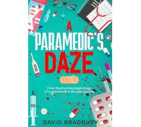 A Paramedic's Daze: From the humble beginnings of a paramedic's 40 year journey.