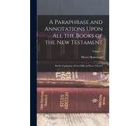 A Paraphrase And Annotations Upon All The Books Of The New Testament