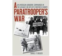 A Paratrooper's War An American Airborne Commander in the Assault on Hitler's Fortress Europe - Daniel P. Bolger - Lyons Press - ebook (ePub) - Livre