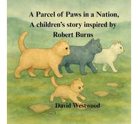 A Parcel of Paws in a Nation A children’s story inspired by Robert Burns