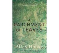 A Parchment of Leaves by Silas House Silas House (Auteur)