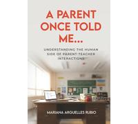 A Parent Once Told Me...: Understanding the Human Side of Parent-Teacher Interactions