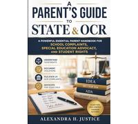 A Parent’s Guide To State & OCR: A Powerful Essential Parent Handbook for School Complaints, Special Education Advocacy, and Student Rights