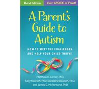 A Parent's Guide to Autism, Third Edition: How to Meet the Challenges and Help Your Child Thrive