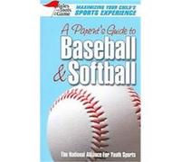 A Parent's Guide To Baseball & Softball National Alliance for Youth Sports (Auteur)