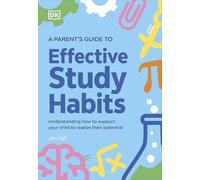 A Parent's Guide to Effective Study Habits: Understanding How to Support Your Child to Realise Their Potential