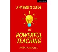 A Parent's Guide to Powerful Teaching