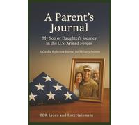 A Parent's Journal: My Son or Daughter's Journey in the US Amed Forces