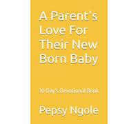 A Parent's Love For Their New Born Baby: 30 Day's Devotional Book