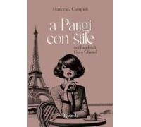 A Parigi Con Stile. Nei Luoghi Di Coco Chanel