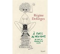 A Paris, au printemps, ça sent la merde et le lilas Régine Deforges (Auteur)