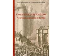 A Paris sous la Révolution: Nouvelles approches de la ville