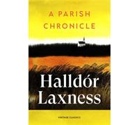 A Parish Chronicle An intimate novel about a vanished rural Iceland, from the Nobel Prize-winning author of Independent People - Halldor Laxness - Vintage digital - ebook (ePub) - Livre