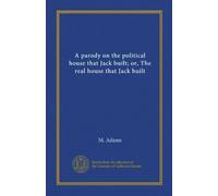 A parody on the political house that Jack built; or, The real house that Jack built