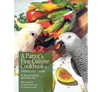 A Parrot's Fine Cuisine Cookbook: and Nutritional Guide