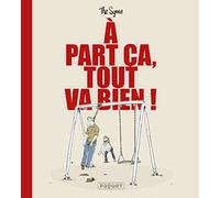 A Part Ça Tout Va Bien