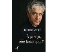 À part ça, vous faites quoi ? - Didier Sandre - Cerf - broché - Etude