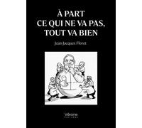 À part ce qui ne va pas, tout va bien Le principe du culbuto - Jean-Jacques Floret - Verone Eds - broché - Essai