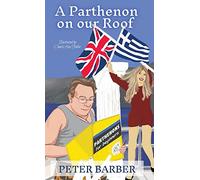 A Parthenon on our Roof: Adventures of an Anglo-Greek marriage