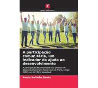 A participação comunitária, um indicador da ajuda ao desenvolvimento: A participação da comunidade nos projetos de desenvolvimento em Masisi, Kivu do Norte, Congo (RDC), um território devastado