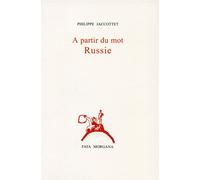 A partir du mot Russie - Philippe Jaccottet - Fata Morgana - broché - Essai