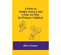 A Party In Mother Goose Land A One Act Play For Primary Children