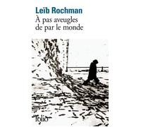 Leïb Rochman – À pas aveugles de par le monde – Roman – Poche – Gallimard