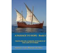 A PASSAGE TO HOPE - Book 3: TRAVELING ON A CARAVEL IN SEARCH OF THE CAPE OF STORMS