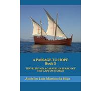 A PASSAGE TO HOPE - Book 3: TRAVELING ON A CARAVEL IN SEARCH OF THE CAPE OF STORMS