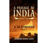 A PASSAGE TO INDIA: UNABRIDGED ORIGINAL CLASSIC