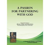 A Passion for Partnering with God: Study Guide based on "Mover of Men and Mountains"