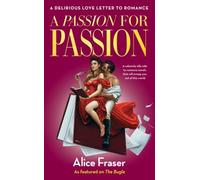 A Passion for Passion: A Delirious Love Letter to Romance