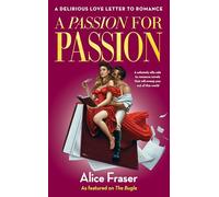 A Passion for Passion: A Delirious Love Letter to Romance