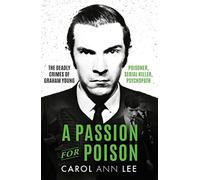 A Passion for Poison : Une histoire vraie comme aucune autre, l'extraordinaire récit o