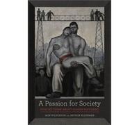 A Passion For Society: How We Think About Human Suffering (California Series In Public Anthropology) (Paperback) Iain Wilkinson, Arthur Kleinman (Auteur)