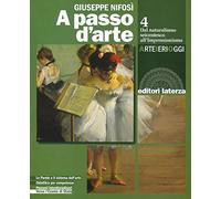 A passo d'arte. Arte ieri oggi. Per le Scuole superiori. Con e-book. Con espansione online. Dal naturalismo seicentesco all'impressionismo (Vol. 4)