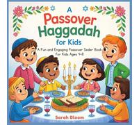 A Passover Haggadah for Kids: A Fun and Engaging Passover Seder Book for Ages 4-8: Make Seder Night Meaningful, Memorable, and Magical for Your Little Ones